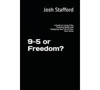 9-5 or Freedom?: A Guide to Living Fully, Traveling Boldly, and Designing Your Life on Your Own Terms