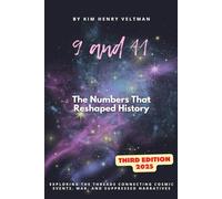 9 and 11: The Numbers That Reshaped History: Exploring the Threads Connecting Cosmic Events, War, and Suppressed Narratives