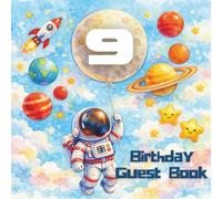 9 Birthday Guest Book: Astronaut Birthday Guest Book Space Theme Birthday Wishes, Messages, Guest Sign-In, Photo Memories and Blank Pages for a 9th ... | 8.5" x 8.5" Memory Keepsake for 50 Guests