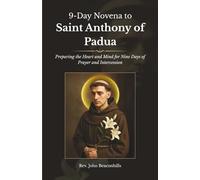 9-Day Novena to Saint Anthony of Padua: Preparing the Heart and Mind for Nine Days of Prayer and Intercession (Sacred Lives & Prayers Series)