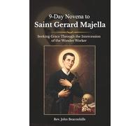 9-Day Novena to Saint Gerard Majella: Seeking Grace Through the Intercession of the Wonder Worker (Sacred Lives & Prayers Series)