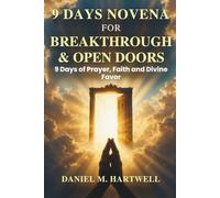 9 DAYS NOVENA FOR BREAKTHROUGH & OPEN DOORS: 9 Days of Prayer, Faith, and Divine Favor.