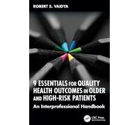 9 Essentials for Quality Health Outcomes in Older and High-Risk Patients: An Interprofessional Handbook