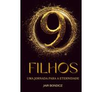 9 Filhos: 9 Filhos: Uma Jornada para a Eternidade