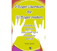 9 finger literature for 10 finger readers: fucked up stories inspired by a fucked up world