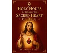9 Holy hours in honor of the Sacred Heart of Jesus