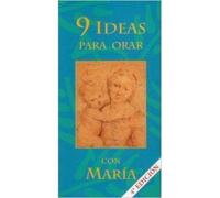 9 IDEAS PARA ORAR CON MARIA (SIN COLECCION)