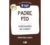 9 Jours avec Padre Pio: Configurés au Christ