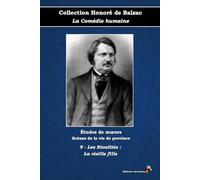 9 - Les Rivalités : La vieille fille - Collection Honoré de Balzac - La Comédie humaine - Études de mœurs - Scènes de la vie de province - Éditions Ararauna: Texte intégral