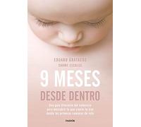 9 Meses Desde Dentro: Una Guia Diferente Del Embarazo Para Descubrir L