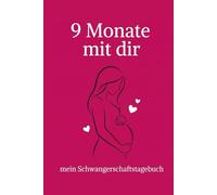 9 Monate mit dir: Schwangerschaftstagebuch zum Ausfüllen: Woche für Woche Erinnerungen, Fotos und Checklisten festhalten - Das ideale Geschenk für werdende Mamas.