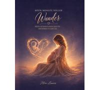 9 Monate voller Wunder: Mein Schwangerschafts Erinnerungsbuch . Von Schwangerschaft bis zur Geburt gibt es so viel wichtiges zu sammeln und in ... Buch hast du alles was dein Herz begehrt.