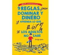 9 reglas para dominar Dinero y aprenda lo que el 67% de los adultos no sabe: Educación financiera para adolescentes por un adolescente (con un poco de ayuda de mamá y papá) (Spanish Edition)