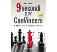 9 secondi per convincere. Il marketing telefonico efficace (Manuali)