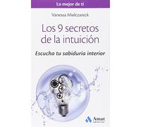 9 Secretos De La Intuicion, Los: Escucha tu sabiduria interior: 01 (Lo mejor de ti)