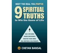 9 SPIRITUAL TRUTHS TO WIN THE GAME OF LIFE: Master Your Mind, Heal Emotions & Relationships, Awaken Consciousness, and Raise 3 Core karmas (MEET THE REAL YOU)