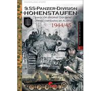 9.SS PANZERDIVISION «HOHENSTAUFEN»: OPERACIÓN MARKET GARDEN - ULTIMOS COMBATES EN AUSTRIA 1944/45: 64 (IMAGENES DE GUERRA)