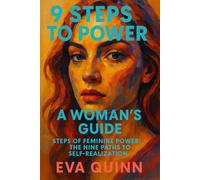 9 Steps to Power: A Woman's Guide: Steps of Feminine Power: The Nine Paths to Self-Realization