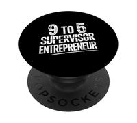 9 To 5 Supervisor Entrepreneur Business Start-Up - PopSockets PopGrip Adhesivo