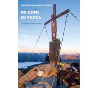 90 anni in vetta. Ribordone e il Monte Colombo