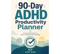90-Day ADHD Productivity Planner: A daily guide to focus, prioritize, and manage executive dysfunction