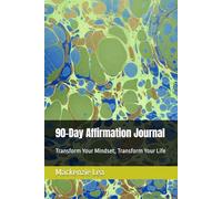 90-Day Affirmation Journal: Transform Your Mindset, Transform Your Life