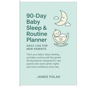 90-Day Baby Sleep & Routine Planner: Daily Log for New Parents