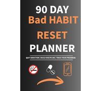 90 Day Bad Habit Reset Planner: Track Your Progress, Build Positive Habits, and Achieve Personal Growth in 3 Months