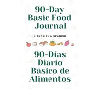 90-Day Basic Food Journal (90-Dias Diario Básico de Alimentos): In English & Spanish