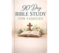 90 Day Bible Study for Families: Daily Devotions to Build Unity, Love, and Strong Relationships at Home