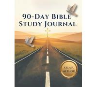 90-Day Bible Study Journal: Guided S.O.A.P. Scripture Workbook with Daily Devotional Reflection and Prayer Prompts