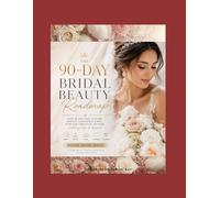 90- Day Bridal Beauty Roadmap: Restore, Refine, Radiate