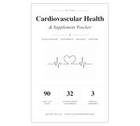 90-Day Cardiovascular Health & Supplement Tracker: Daily Blood Pressure Log with Supplement Tracker, Wellness Snapshot, Monthly Summaries, and Evidence-Based Supplement Reference Index
