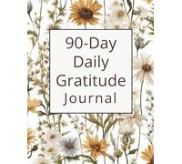 90-Day Daily Gratitude Journal: Morning & Evening Reflections, Weekly Reviews, Inspirational Quotes, and Monthly Check-Ins