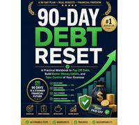 90-Day Debt Reset Workbook: The Complete Guide to Paying Off Debt and Transforming Your Finances