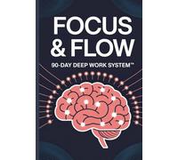 90-Day Deep Work System: Master Focus, Eliminate Distractions, and Achieve Laser-Sharp Productivity: A Proven Planner for High Performers to Reclaim ... Build Life-Changing Habits in Just 90 Days