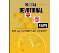90 DAY DEVOTION:: RESET RENEW REVIVE FOR YOUR CONTUINED JOURNEY