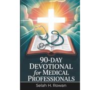 90-Day Devotional for Medical Professionals: Daily Scripture Reflections and Prayers to Beat Burnout, Restore Peace, and Strengthen Faith in Just 10 Minutes a Day