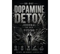 90-Day Dopamine Detox Journal for Men: A Guided Journal for Focus, Discipline and Breaking Daily Distractions