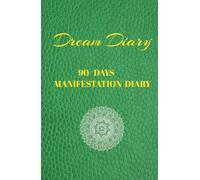 "90 Day Dream & Manifestation Planner for Positive Thinking and Abundance": A Daily Gratitude and Manifestation Journal to Cultivate an Abundance Mindset, Attract Your Dreams