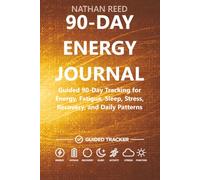 90-Day Energy Journal: Guided 90-Day Tracking for Energy, Fatigue, Sleep, Stress, Recovery, and Daily Patterns