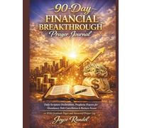 90-Day Financial Breakthrough Prayer Journal: Daily Scripture Declarations, Prophetic Prayers for Abundance, Debt Cancellation & Business Favour - With Gratitude Pages and Answered Prayer Log