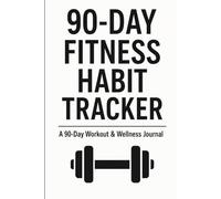 90-Day Fit & Focused: A Daily Habit & Wellness Tracking Journal