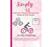 90 Day Fitness & Goal Tracker for Women: Daily Log for Weight Loss, Workouts, Water Intake, Healthy Habits, and Accountability 90 Day Challenge