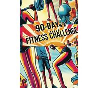 90 Day Fitness Journal: Your Roadmap to a Healthier You