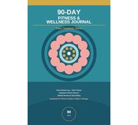 90-Day Fitness & Wellness Journal for Women: Daily Workout Log, Meal Tracker, Hydration & Mood Check-In with Weekly Goal Setting and Reflection Pages