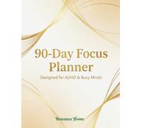 90-Day Focus Planner Designed for ADHD & Busy Minds: An Undated System for Clarity, Goals & Daily Momentum