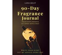 90-Day Fragrance Journal: Guided Perfume Tracker with Daily Expert Tips - Log Scents, Moods, Notes & Build Your Scent Wardrobe