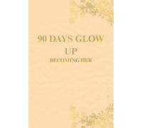 90 DAY GLOW UP: BECOMING HER: 90 day fitness challenge for women transformation in 3 months