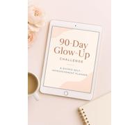 90-Day Glow-Up Challenge: Guided Digital Planner for Mindset, Productivity & Self-Care